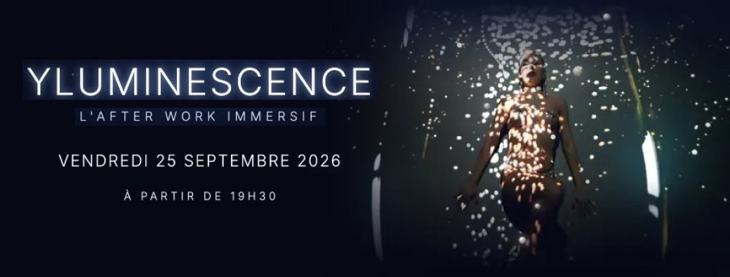 YLUMINESCENCE - L'after work immersif