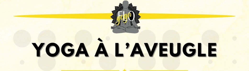 Yoga à l’aveugle