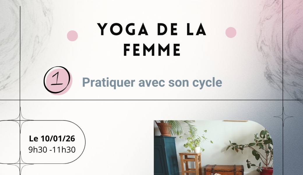 Yoga de la femme, atelier 1 : pratiquer avec son cycle