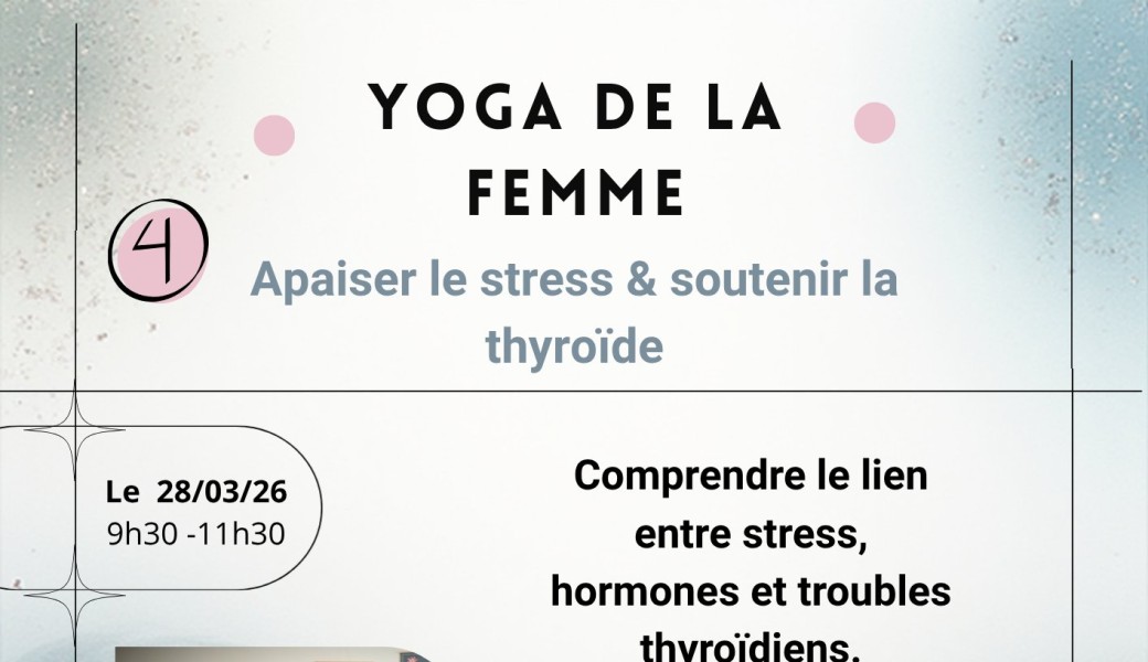 Yoga de la femme, atelier 4 : stress et thyroïde