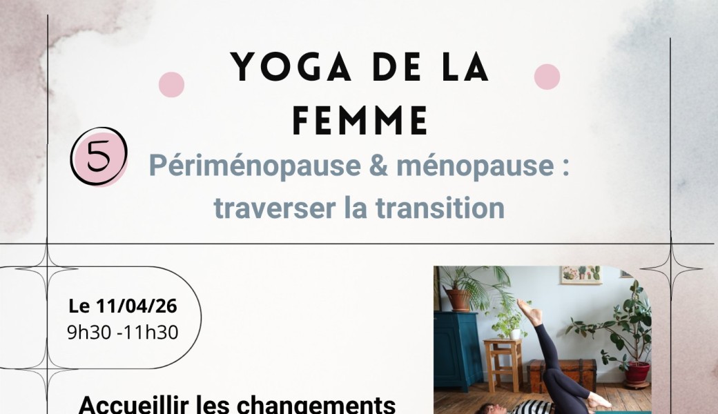 Yoga de la femme, atelier 5 : Périménopause & ménopause 