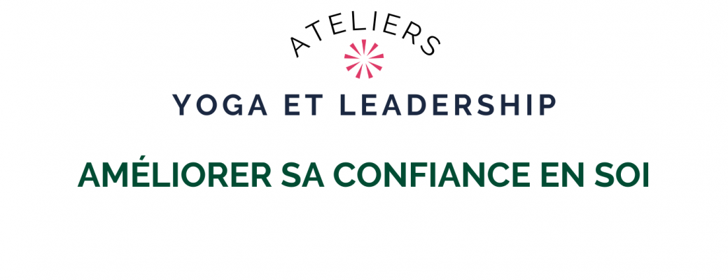 Yoga et leadership : améliorer sa confiance en soi