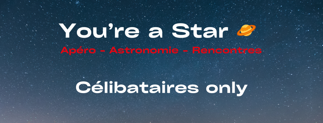 You're a Star ! Apero Célib / Astronomie