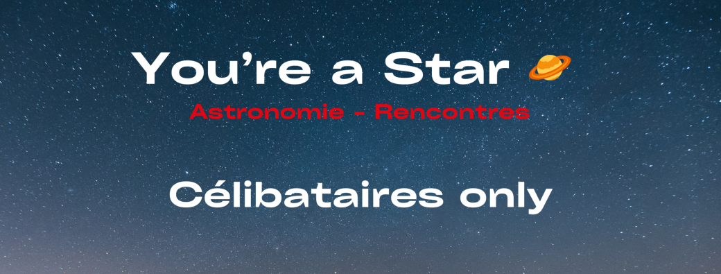 You're a Star ! Soirée Célib / Astronomie