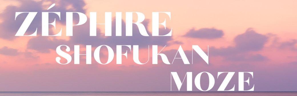 ZÉPHIRE + SHOFUKAN + MOZE