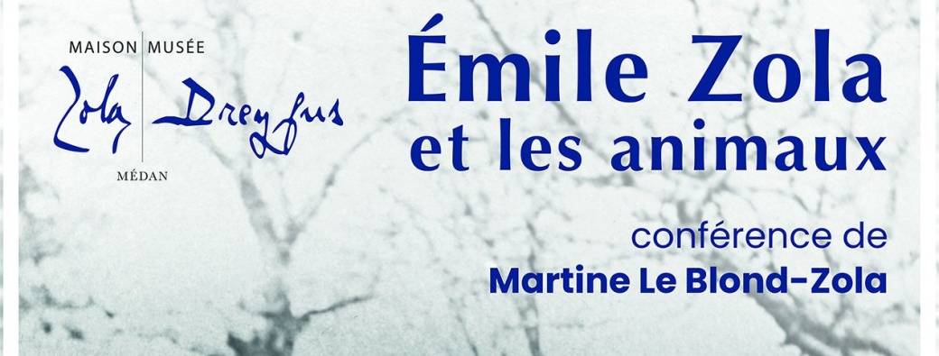 Zola et les animaux. Conférence de Martine Le Blond-Zola
