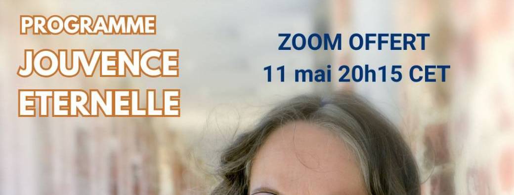 Zoom de présentation JOUVENCE ETERNELLE