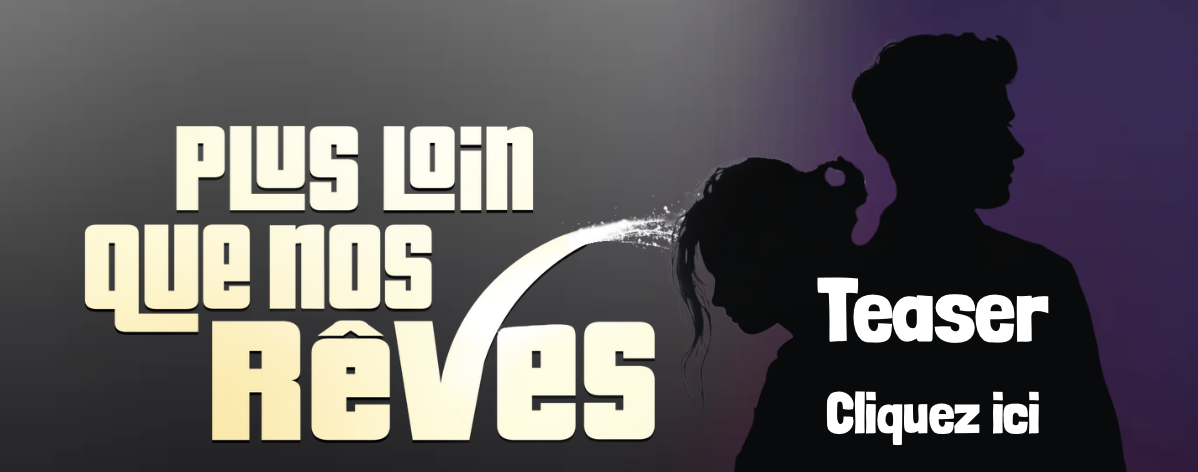 Teaser - Plus loin que nos rêves